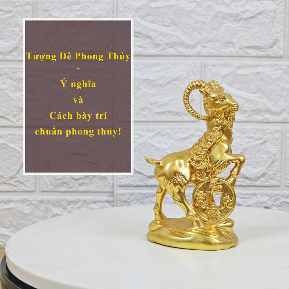 Tượng Dê Phong Thủy - Ý nghĩa và Cách đặt chuẩn phong thủy